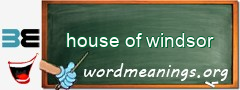 WordMeaning blackboard for house of windsor